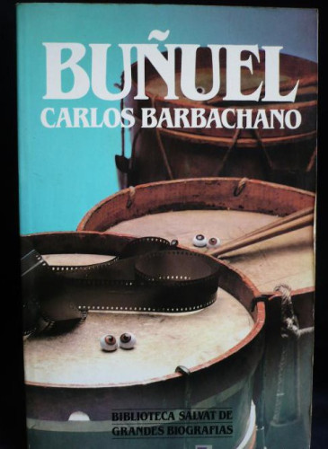 Portada del libro de BUEÑUEL, CARLOS BARABACHANO. SALVAT GRANDES BIOGRAFIAS. 1987 218 PAG