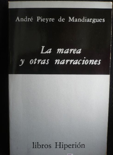Portada del libro de LA MAREA Y OTRAS NARRACIONES. ANDRE PIEYRE DE MANDIARGUES. HIPERION 1ED.1977 184 PAG