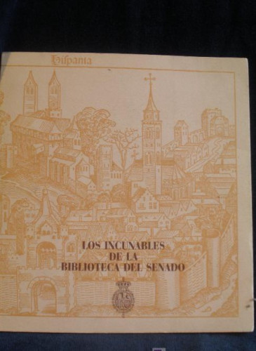 Portada del libro de LOS INCUNABLES DE LA BIBLIOTECA DEL SENADO.1988. 110 PAG.