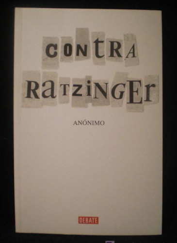 Portada del libro de CONTRA RATZINGER. ANONIMO. DEBATE. 2006 177 PAG