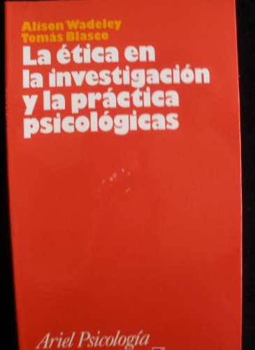 Portada del libro de LA ETICA EN LA INVESTIGACION Y LA PRACTICA PSICOLOGICAS. WADALEYY BLASCO.ARIEL.1995 198 PAG