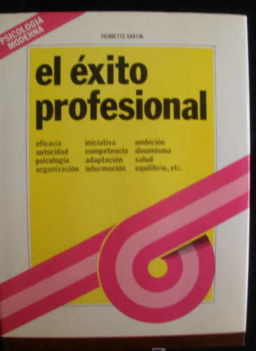 Portada del libro de EL EXITO PROFESIONAL. PIERRETTE SARTIN. ED. MENSAJERO. 1979 250 PAG