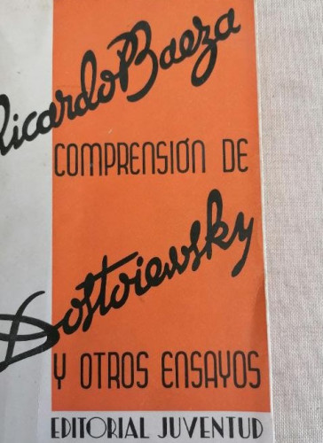 Portada del libro de Comprensión de Dostoievski y otros ensayos. Ricardo Baeza. Juventud, 1ª edición, 1935. INTONSO