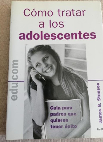 Portada del libro de Cómo tratar a los adolescentes (edu.com)