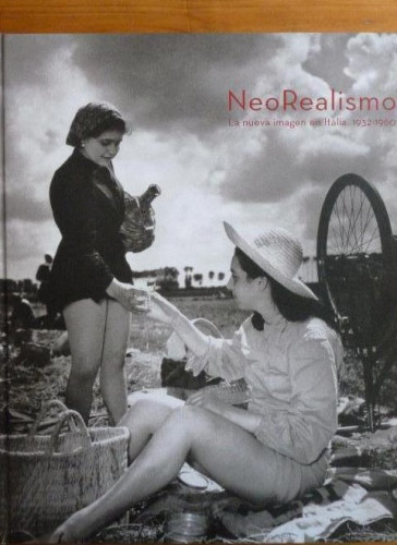 Portada del libro de NEOREALISMO. LA NUEVA IMAGEN EN ITALIA 1932-1960. VIGANO, La Fabrica 2007 355pp