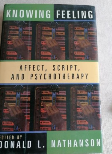 Portada del libro de Knowing Feeling Affect Script and Psychotherapy Nathanson, Donald L. Publicado por Norton & Company