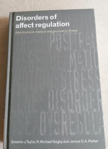 Portada del libro de Disorders of Affect Regulation: Alexithymia in Medical and Psychiatric Illness