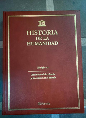 Portada del libro de HISTORIA DE LA HUMANIDAD TOMO 8.EL SIGLO XX, EVOLUCIÓN DE LA CIENCIA Y CULTURA EN EL MUNDO. PLANETA.