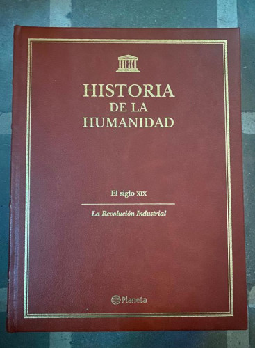 Portada del libro de HISTORIA DE LA HUMANIDAD TOMO 6. EL SIGLO XIX, LA REVOLUCIÓN INDUSTRIAL. PLANETA.