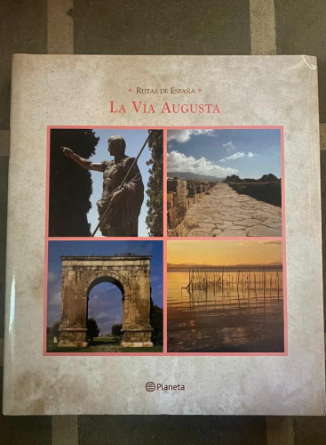 Portada del libro de RUTAS DE ESPAÑA, LA VÍA AUGUSTA. PLANETA DE AGOSTINI.