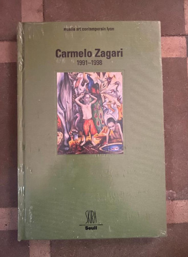 Portada del libro de Carmelo Zagari. Ediz. illustrata: 1991-1998, [exposition, Musée d'art contemporain de Lyon, 16 octobre...