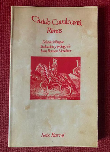 Portada del libro de GUIDO CAVALCANTI, RIMAS. EDICIÓN BILINGÜE. PRÓLOGO JUAN RAMÓN MASOLIVER. SEIX BARRAL.