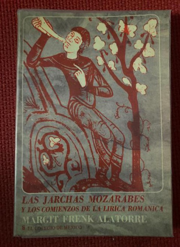 Portada del libro de LAS JARCHAS MOZÁRABES Y LOS COMIENZOS DE LA LÍRICA ROMÁNICA. MARGIT FRENK ALATORRE.