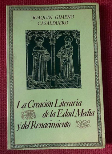 Portada del libro de LA CREACIÓN LITERARIA DE LA EDAD MEDIA Y DEL RENACIMIENTO. JOAQUÍN GIMENO CASALDUERO.