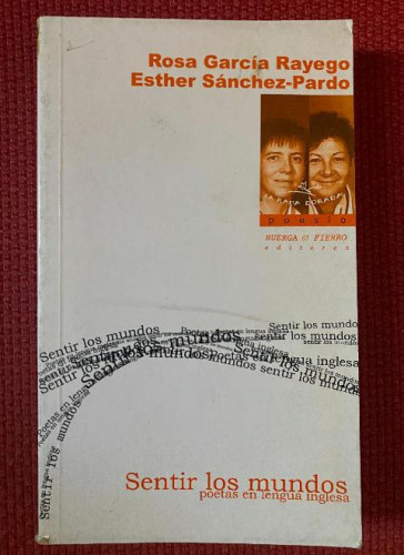 Portada del libro de SENTIR LOS MUNDOS POETAS EN LENGUA INGLESA. ROSA GARCÍA RAYEGO, ESTHER SÁNCHEZ PRADO. HUERGA&FIERRO.