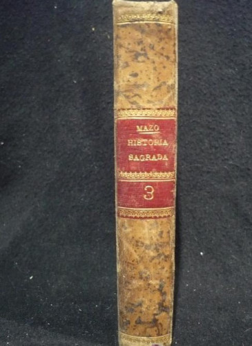Portada del libro de hisitoria de la religion desde la niñez hasta la vejez, santiago jose garcia mazo. VOL.3. 1887